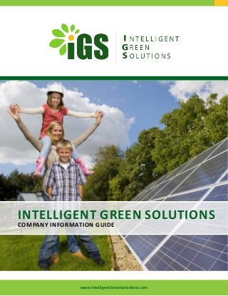 INTELLIGENT GREEN Solutions
COMPANY INFORMATION GUIDE
www.IntelligentGreenSolutions.com
 