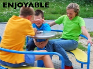 ENJOYABLE
 