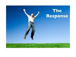The
Response
 