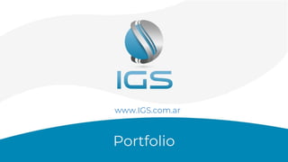 www.IGS.com.ar
Portfolio
 