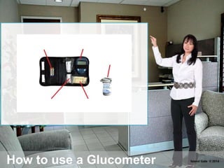 How to use a Glucometer Island Gate © 2014
 