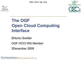 The OGFOpen Cloud Computing Interface Shlomo Swidler OGF OCCI WG Member 3December 2009 