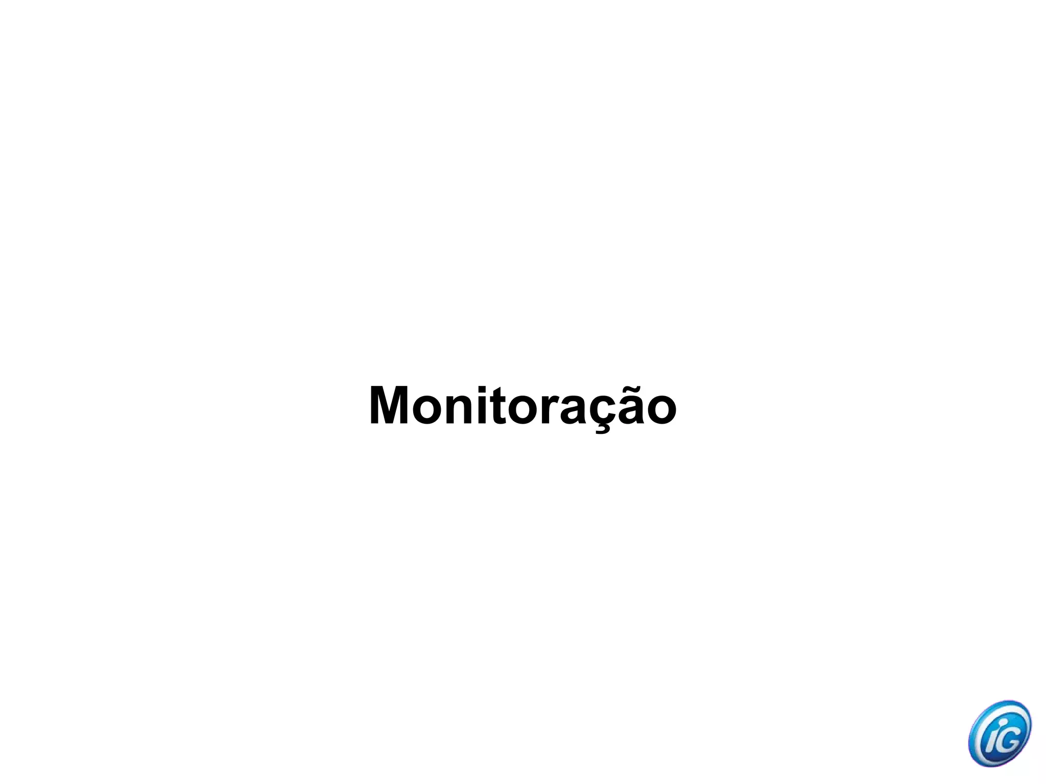 Monitoração
 