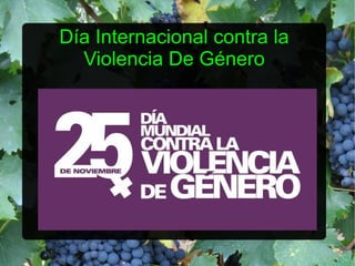 Día Internacional contra la 
Violencia De Género 
 