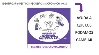 AYUDA A
QUE LOS
PODAMOS
CAMBIAR
 