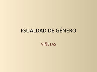 IGUALDAD DE GÉNERO VIÑETAS 