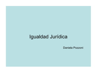 Igualdad Jurídica Daniela Pozzoni 