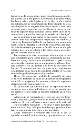 416 Daniel Muñoz Cabrera
Anuario de Derechos Humanos. Nueva Época. Vol. 11. 2010 (403-432)
hombres, de la misma manera que...