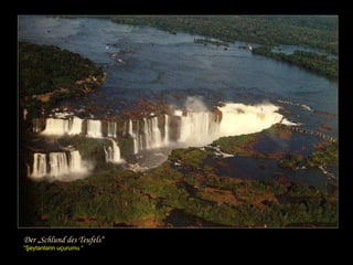 Der „Schlund des Teufels“   “ Şeytanların uçurumu “ 
