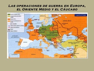 Las operaciones de guerra en Europa, el Oriente Medio y el Cáucaso 