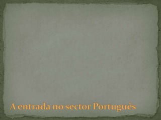 A entrada no sector Português