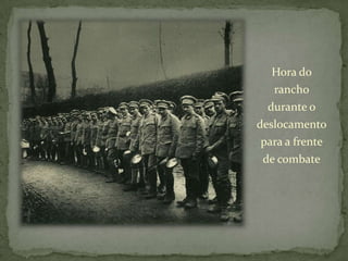 Hora do rancho durante o deslocamento para a frente de combate