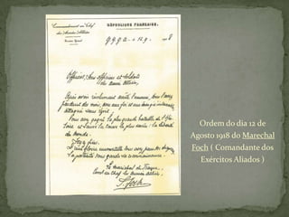 Ordem do dia 12 de Agosto 1918 do Marechal Foch ( Comandante dos Exércitos Aliados )