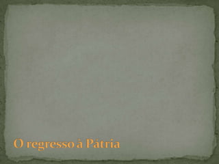 O regresso à Pátria