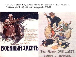 Rusia se retira tras el triunfo de la revolución bolchevique.  Tratado de Brest-Litovsk (marzo de 1918) 