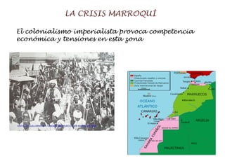 LA CRISIS MARROQUÍ El colonialismo imperialista provoca competencia  económica y tensiones en esta zona 