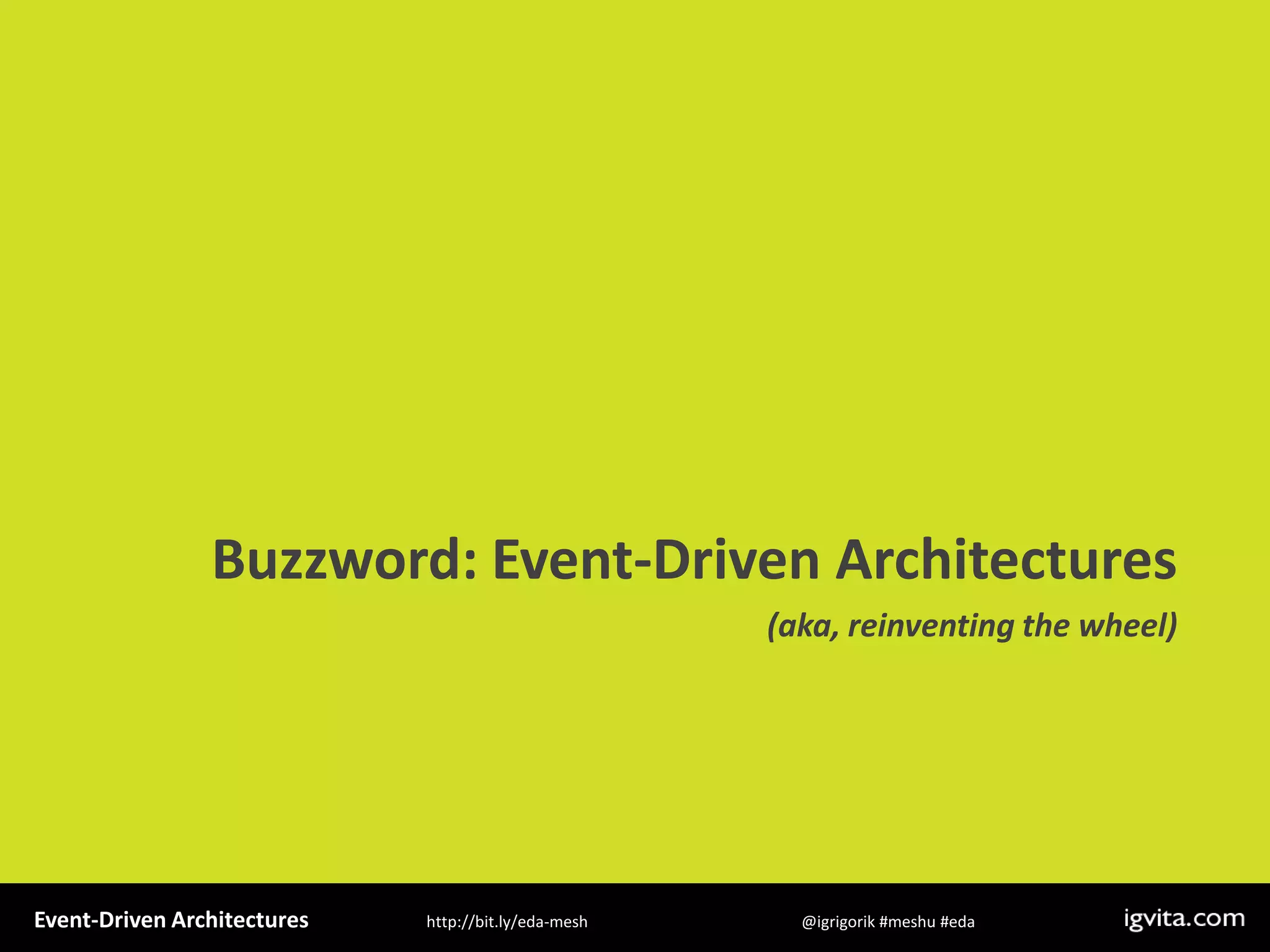 Event Driven Architecture - MeshU - Ilya Grigorik