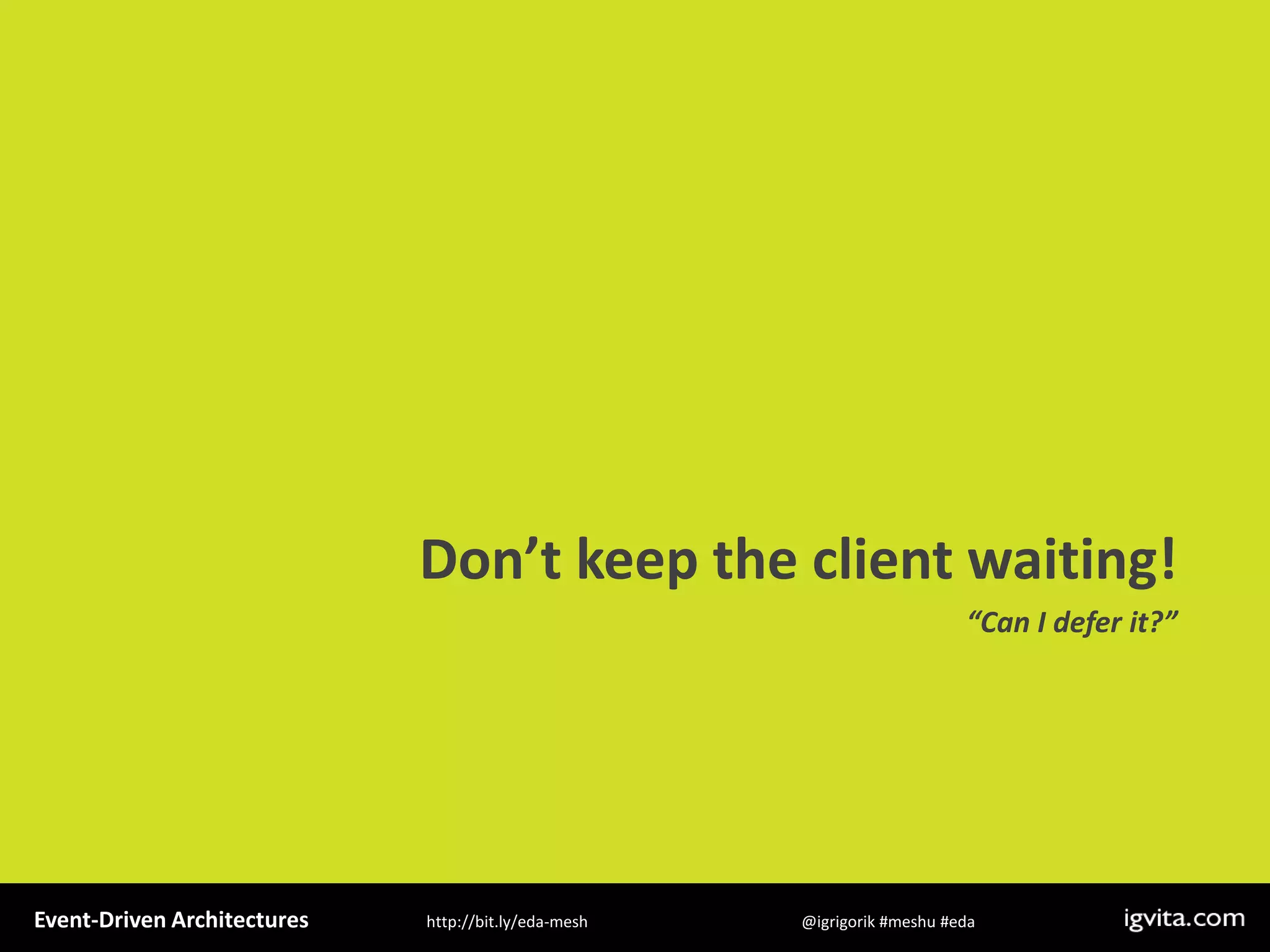 Event Driven Architecture - MeshU - Ilya Grigorik