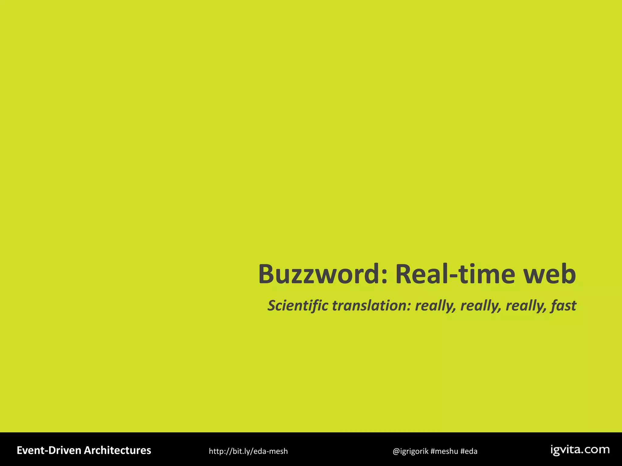 Event Driven Architecture - MeshU - Ilya Grigorik
