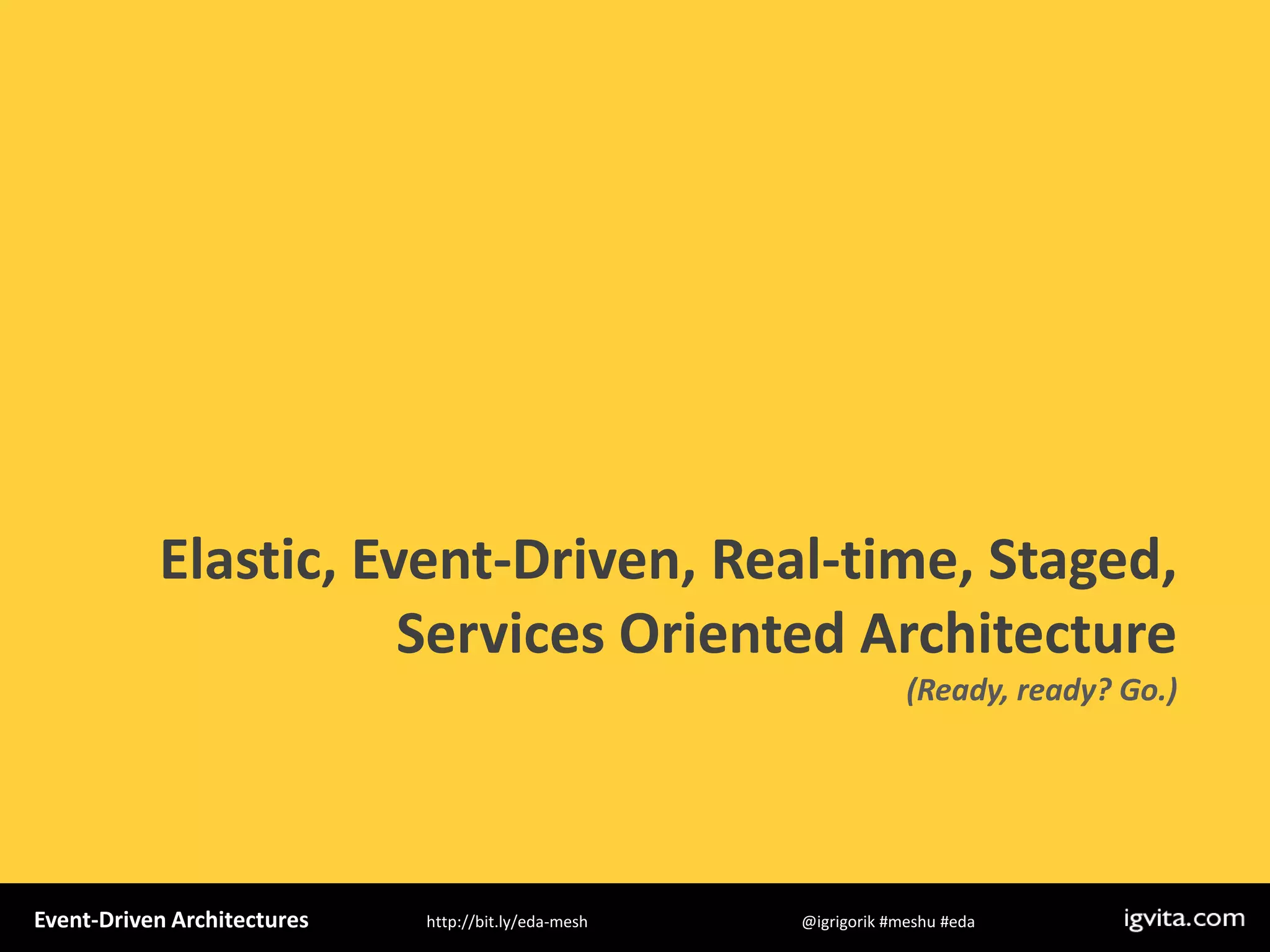 Event Driven Architecture - MeshU - Ilya Grigorik