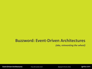 Event Driven Architecture - MeshU - Ilya Grigorik