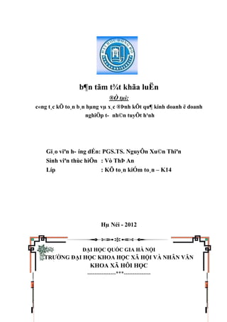 b¶n tãm t¾t khãa luËn
®Ò tµi:
c«ng t¸c kÕ to¸n b¸n hµng vµ x¸c ®Þnh kÕt qu¶ kinh doanh ë doanh
nghiÖp t- nh©n tuyÕt h¹nh
Gi¸o viªn h- íng dÉn: PGS.TS. NguyÔn Xu©n Thiªn
Sinh viªn thùc hiÖn : Vò ThÞ An
Líp : KÕ to¸n kiÓm to¸n – K14
Hµ Néi - 2012
ĐẠI HỌC QUỐC GIA HÀ NỘI
TRƯỜNG ĐẠI HỌC KHOA HỌC XÃ HỘI VÀ NHÂN VĂN
KHOA XÃ HÔI HỌC
----------------***---------------
 