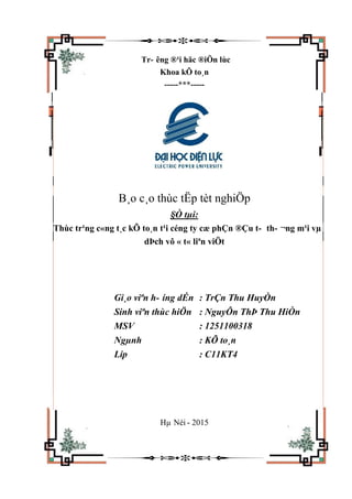 Tr- êng ®¹i häc ®iÖn lùc
Khoa kÕ to¸n
-----***-----
B¸o c¸o thùc tËp tèt nghiÖp
§Ò tµi:
Thùc tr¹ng c«ng t¸c kÕ to¸n t¹i céng ty cæ phÇn ®Çu t- th- ¬ng m¹i vµ
dÞch vô « t« liªn viÖt
Gi¸o viªn h- íng dÉn : TrÇn Thu HuyÒn
Sinh viªn thùc hiÖn : NguyÔn ThÞ Thu HiÒn
MSV : 1251100318
Ngµnh : KÕ to¸n
Líp : C11KT4
Hµ Néi - 2015
 