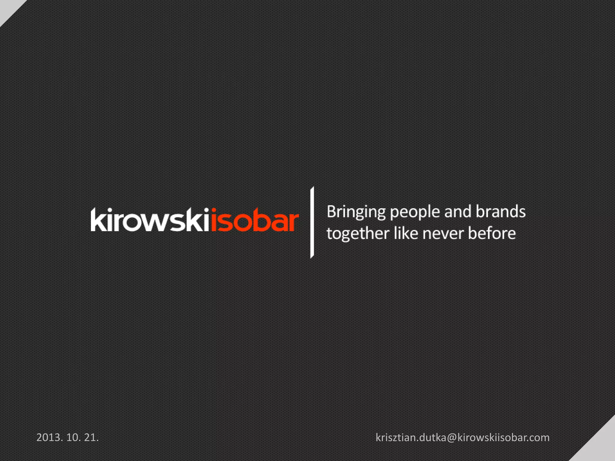 2013. 10. 21.

krisztian.dutka@kirowskiisobar.com

 