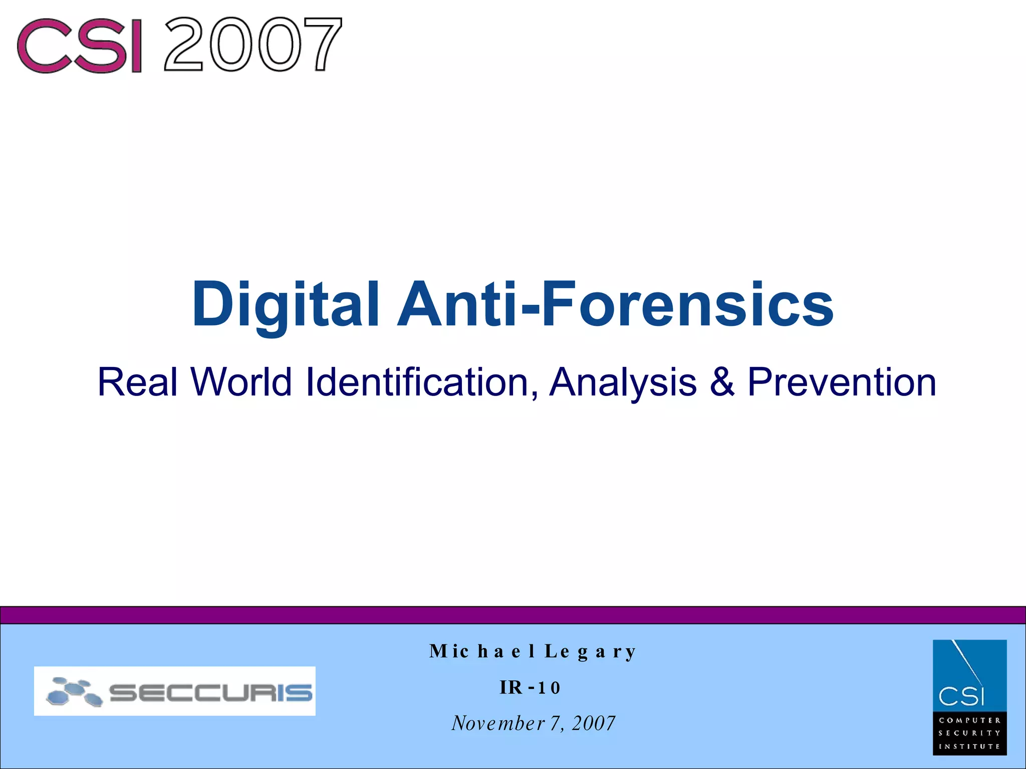 AntiForensics Real world identification, analysis and prevention PPT