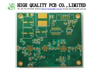 HIGH QUALITY PCB CO.,LIMITED
Tel: +86-755-23724206 Website: http://www.hiquality-pcb.com E-mail: sales@hiquality-pcb.com
 