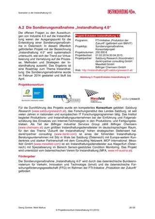 Roadmap der Instandhaltung 4.0
Georg Güntner, Michael Benisch, Andreas Dankl, Jutta Isopp (Hrsg.) 28 /59
© Projektkonsortium Instandhaltung 4.0 (2015)
3 Technologie-Radar
Die im Folgenden vorgestellten Technologien wurden im Hinblick auf ihre Relevanz für zu-
künftige Entwicklungen in der Instandhaltung ausgewählt. Es wird kein Anspruch erhoben,
dass dieses Technologie-Radar alle derzeitigen Strömungen und Möglichkeiten erfasst: Das
Umfeld der technologischen Entwicklungen ist äußerst dynamisch. Der Fokus wird auf das
Potenzial der Technologien für die Instandhaltung 4.0 gelegt. In Verbindung mit den im For-
schungs-Radar (siehe Abschnitt 0 auf Seite 40) dargestellten Projekten ergibt sich ein Ge-
samtbild über die Relevanz und Anwendungsmöglichkeiten der Technologien für die In-
standhaltung der Zukunft.
Das Technologie-Radar beschreibt zunächst einige Standards im Bereich von Engineering
und Automatisierung. Anschließend wird auf das Internet der Dinge und die semantischen
Technologien als potenziellen technologischen Treibern der Instandhaltung der Zukunft ein-
gegangen.
3.1 Im Dickicht der Standards
3.1.1 Einführung
Bei der Betrachtung des Spannungsfeldes zwischen Anlagenhersteller, Anlagenbetreiber
und Instandhaltung (vgl. Abschnitt 2.3 auf Seite 16f.) waren Forderungen nach einem syste-
matischen Austausch von Informationen im Zuge der vertikalen und horizontalen Integration
von Prozessen in der Industrie 4.0 erkennbar. Der Fokus liegt auf praktischen Ansätzen zur
Informationsintegration: Die Grundlage dafür bilden Standards für den Datenaustausch und
Schnittstellen zur Integration von (bisher oft monolithischen) IT-Systemen. Dabei ist zu be-
rücksichtigen, dass in den Anlagen und Maschinenparks keine „grüne Wiese“ vorliegt:
Equipment wird mit einer langfristigen Investitionsstrategie beschafft und wird über Jahre und
Jahrzehnte eingesetzt. Entwicklungen in der IT-Landschaft haben eine demgegenüber gera-
dezu rasante Dynamik. Daher müssen die Integrationsbemühungen mit der Tatsache umge-
hen können, dass alte und moderne System miteinander kommunizieren.
In Abschnitt 2.3 wurden einige technische Handlungsfelder für den systematischen Aus-
tausch von Informationen vorgestellt. Im Folgenden wird ein Überblick über die Automatisie-
rungsstandards gegeben und dann exemplarisch zwei Standards näher, die uns für die In-
standhaltung der Zukunft relevant erscheinen: AutomationML und OPC UA beleuchtet.
3.1.2 Automatisierungsprotokolle und -Standards
Im Bereich der Automatisierung exis-
tieren eine Vielzahl von Standards
und Protokollen, die spezielle Anwen-
dungsbereiche adressieren: Prozess-
automatisierung, industrielle Steue-
rungssysteme, Gebäudeautomatisie-
rung, Automatisierung für Energiesys-
teme, automatisches Ablesen von
Zählerständen (Automatic Meter
Reading, Smart Meter), Fahrzeuge
bzw. Automotive (vgl. Abbildung 12 -
Quelle: Wikipedia15
).
Die hier genannten Standards und
Protokolle kommen auf verschiede-
15
Wikipedia: Automation protocols - http://en.wikipedia.org/wiki/List_of_automation_protocols
Abbildung 11: Automatisierungspyramide
(Quelle: www.automation.at)
 