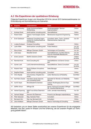 Roadmap der Instandhaltung 4.0
Georg Güntner, Michael Benisch, Andreas Dankl, Jutta Isopp (Hrsg.) 29 /59
© Projektkonsortium Instandhaltung 4.0 (2015)
nen Ebenen der Automatisierungspyramide (vgl. Abbildung 11) zum Einsatz. Von der Feld-
ebene (Sensoren und Aktuatoren) über die Steuerungsebene (SPS), die (Prozess-) Leitebe-
ne (HMI/SCADA) bis zur Betriebsebene (MES, MIS) und zur Unternehmensebene (ERP).
Auf all diesen Ebenen existieren hoch spezialisierte und performante IT- und Kommunikati-
onssysteme. Je nach deren Positionierung in der Automatisierungspyramide kommunizieren
die Systeme bereits mit den darunter und darüber liegenden Schichten (beispielsweise filtern
und liefern HMI/SCADA-Systeme Informationen an die Produktionsplanungssysteme), aber
bei der Untersuchung der Lösungen wird klar, dass diese Lösungen in vielen Fällen individu-
ell gestaltet sind – und derzeit auch gestaltet werden müssen: Denn es gibt wenige offene
Schnittstellen. In einigen Fällen sind auch die Protokolle selbst nicht offengelegt. Die Anbie-
ter schützen sich damit vor Austauschbarkeit. Dennoch kommt gerade durch Industrie 4.0
Bewegung in diese Landschaft. Der Druck zur Virtualisierung wird in diesen Bereich zu Ver-
einheitlichungen, offenen Schnittstellen und Protokollen führen.
Abbildung 12: Automatisierungs-Protokolle (Quelle: Wikipedia)
Im Vorgriff auf die späteren Abschnitte zum Internet der Dinge und zu den semantischen
Technologien ist zu bemerken, dass wenige der hier im Überblick dargestellten Automatisie-
rungsstandards „internet-fähig“ sind und sich an den von Standardisierungs-Einrichtungen
wie dem World Wide Web Consortium (W3C – www.w3c.org) geschaffenen und vorgeschla-
genen Standards und Protokolle orientieren. Wenn allerdings die Hypothese hält, dass das
Internet im Zuge von Industrie 4.0 die Fertigungsbereiche, die Maschinenparks und die Feld-
ebene durchdringen wird, dann wird es auch hier zu einer Annäherung bei den Standards
und den Services kommen.
 