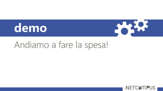 demo
Andiamo a fare la spesa!
 