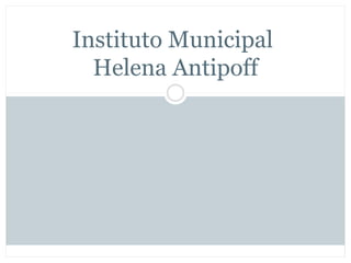 Instituto Municipal  Helena Antipoff 