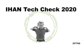 IHAN Tech Check 2020
 