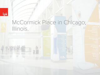 McCormick Place in Chicago,
Illinois.
 