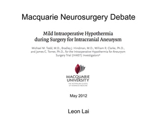 Macquarie Neurosurgery Debate




            May 2012



           Leon Lai
 