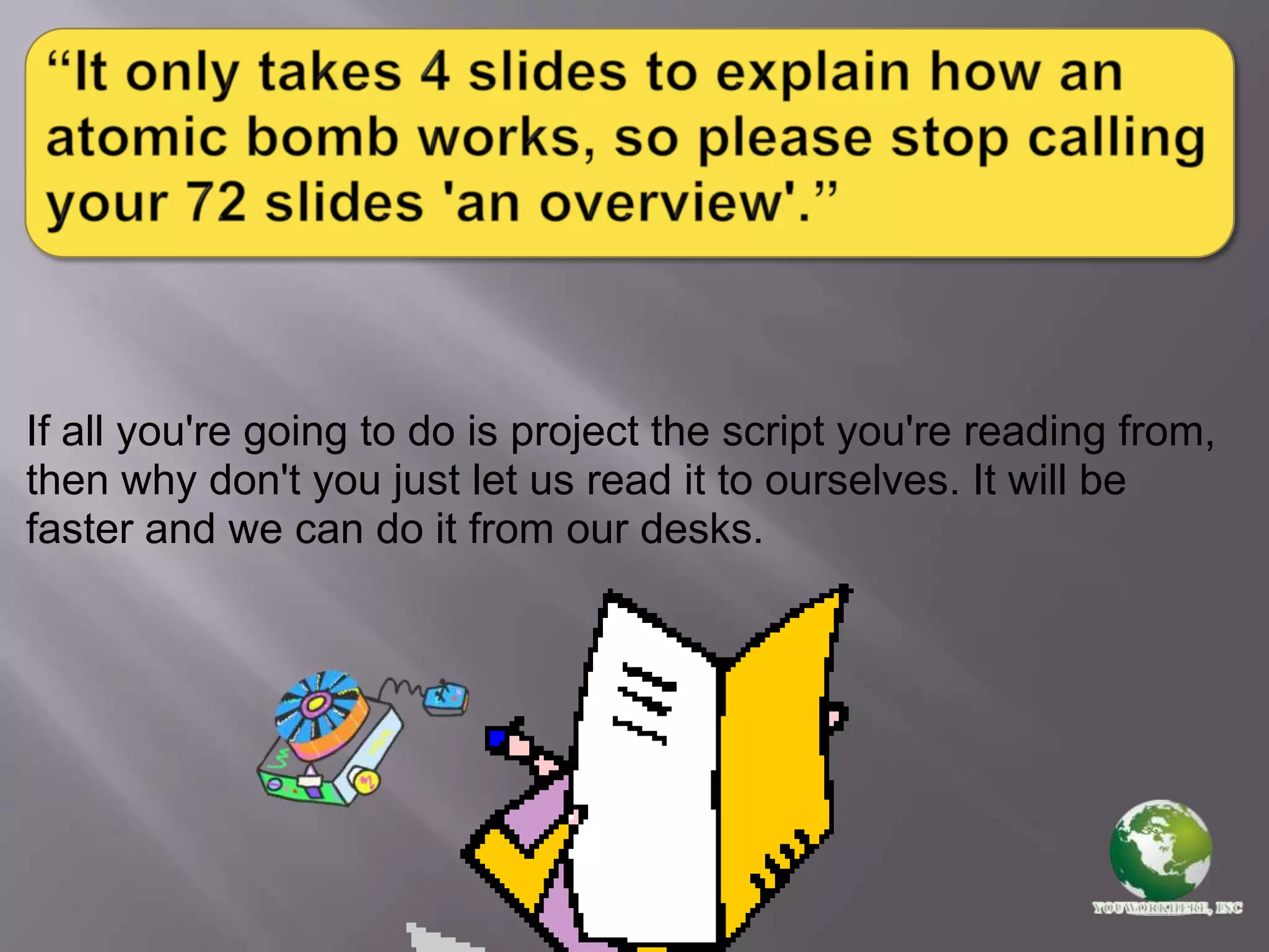 The logo embedded on every page of an internal presentation, as though we could ever forget where we work.