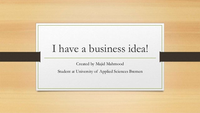 I have a business idea