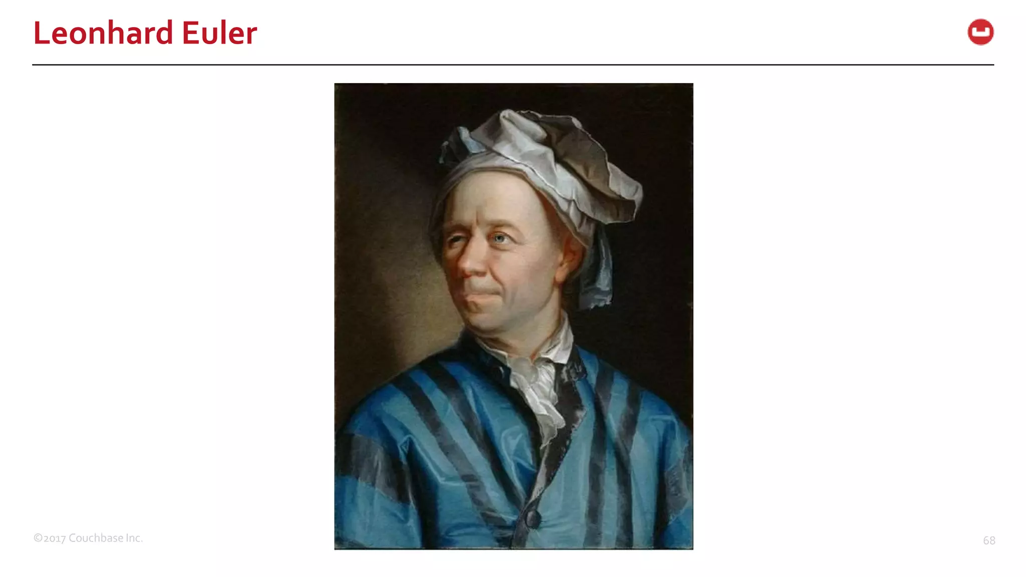 ©2017 Couchbase Inc. 68
Leonhard Euler
 