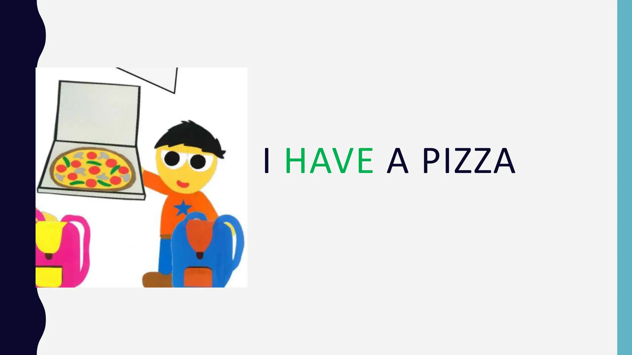 I HAVE A PIZZA