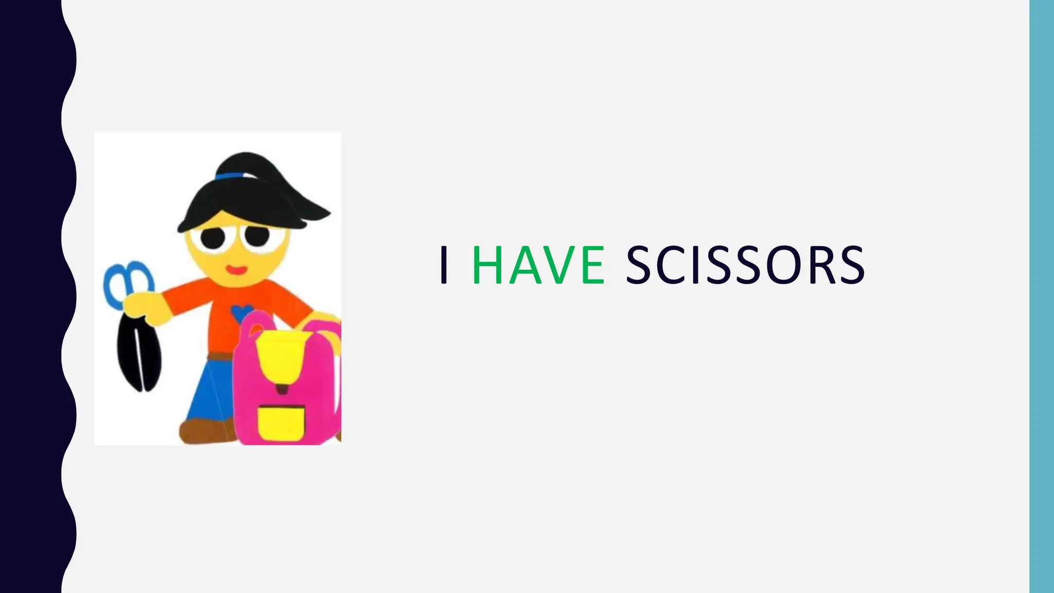 I HAVE SCISSORS