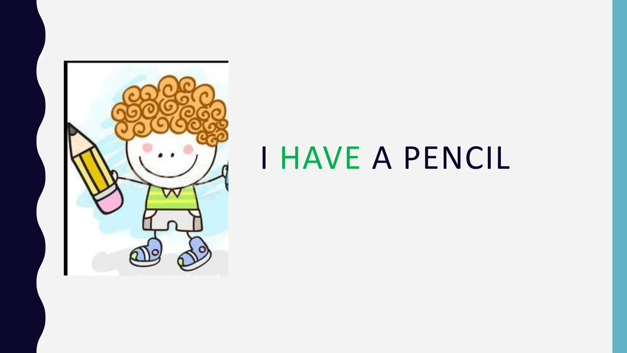 I HAVE A PENCIL