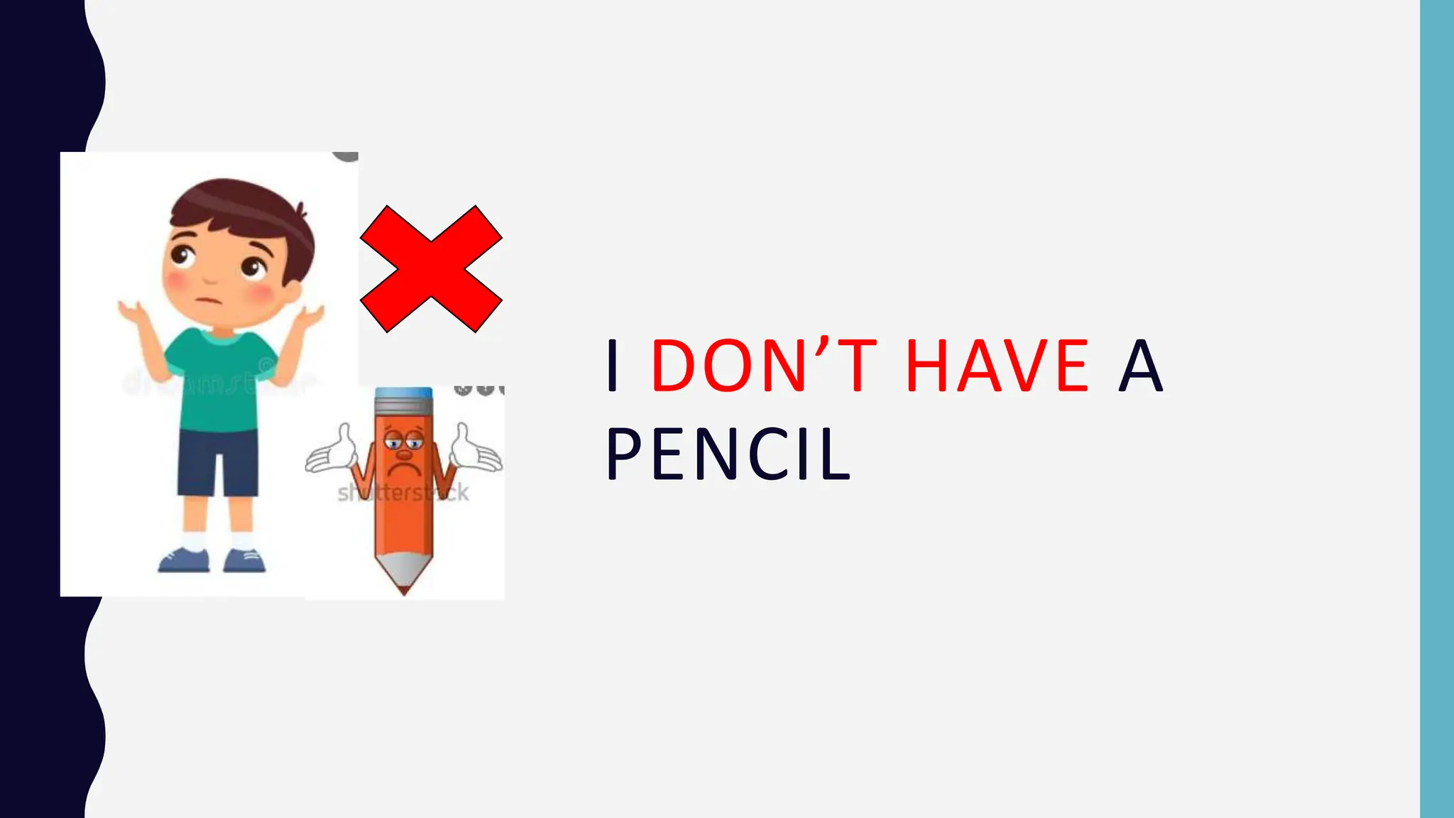 I DON’T HAVE A
PENCIL