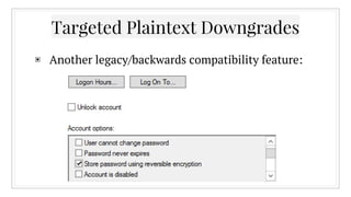 Targeted Plaintext Downgrades
▣ Another legacy/backwards compatibility feature:
 