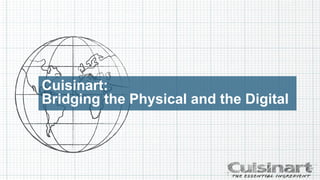 Cuisinart:
Bridging the Physical and the Digital
 