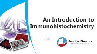 An Introduction to
Immunohistochemistry
 