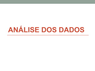 ANÁLISE DOS DADOS 