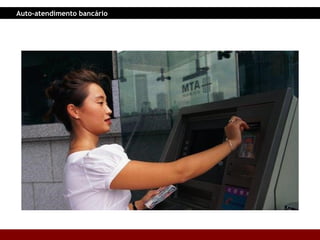 Auto-atendimento bancário 