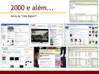 Início da “vida digital”? 2000 e além... 